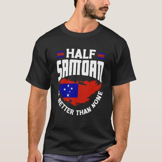 Samoa Samoan Samoa Flag Half Samoan Is Better Than T-Shirt (Vorderseite)
