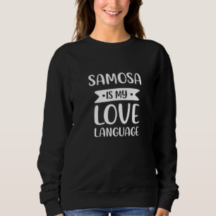 Samosa ist meine Liebe mit Pastrien und Comfort Fo Sweatshirt