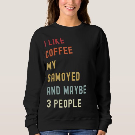Samoyed Retro Hund und Kaffee Sweatshirt (Vorderseite)
