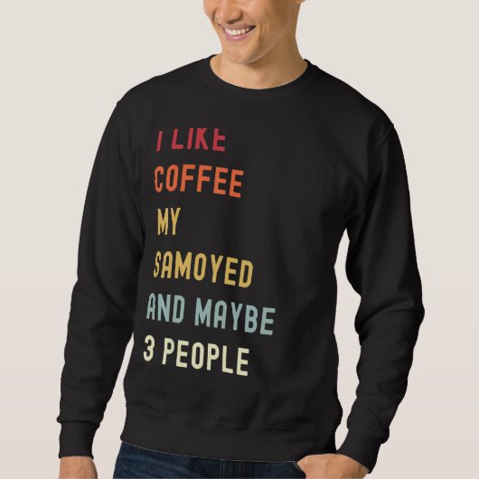 Samoyed Retro Hund und Kaffee Sweatshirt (Vorderseite)