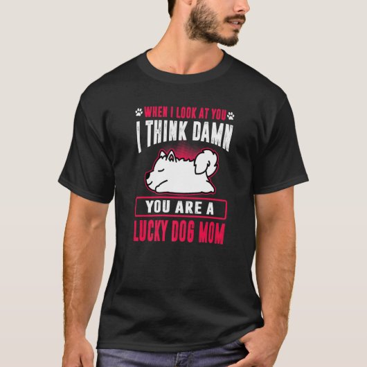 Samoyed You are a Lucky Hund Mama Funny Puppy Hund T-Shirt (Vorderseite)