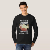 Samstag und Wochenzeitraum: Nichts zu tun T-Shirt (Vorne ganz)