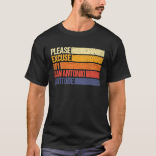 San Antonio Entschuldigung Mein San Antonio Attitu T-Shirt