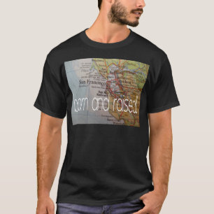 San Francisco geboren und angehoben T-Shirt