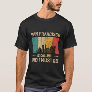 San Francisco ruft und ich muss Vintag in die USA  T-Shirt