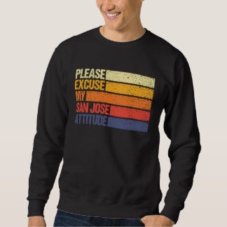 San Jose Citizen Entschuldige meine San Jose-Attit Sweatshirt