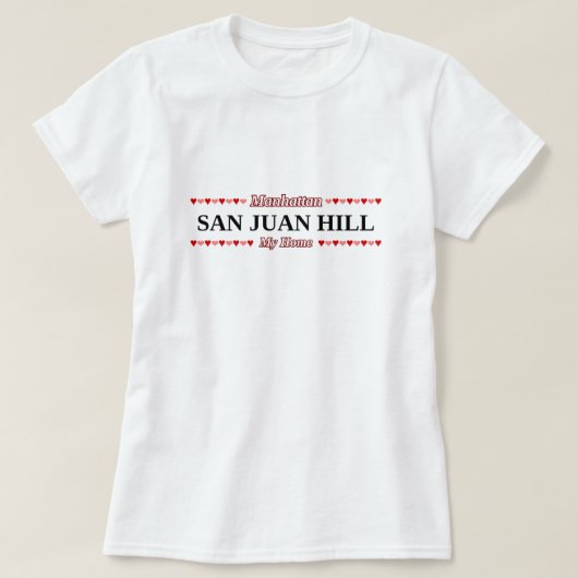 SAN- JUANhügel - mein Zuhause - Manhattan, NYC T-Shirt (Design vorne)