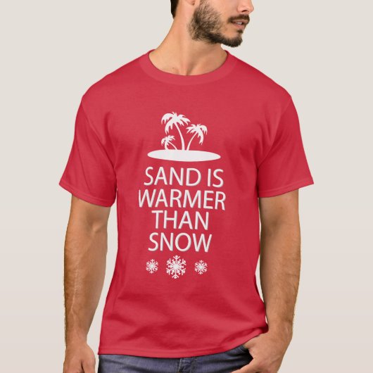 Sand ist wärmer als Schnee. T-Shirt (Vorderseite)