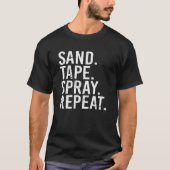 Sand Tape Spray Repeat. Auto Body Painter Automoti T-Shirt (Vorderseite)