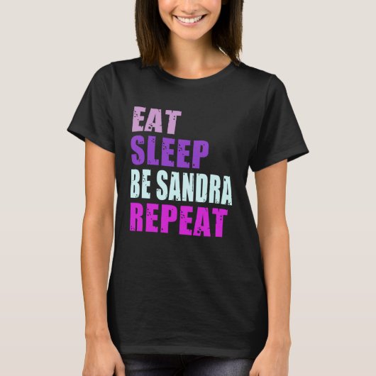 Sandra Eat Sleep Be Repeat Sandra T-Shirt (Vorderseite)