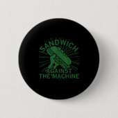 Sandwich Against The Machine For Men Women Button (Vorderseite)