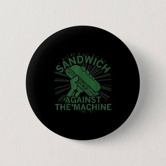 Sandwich Against The Machine For Men Women Button (Vorderseite)