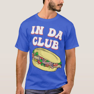 Sandwich Liebe In Da Club Party Humor Punny Pun Es T-Shirt