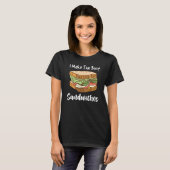 Sandwich Maker I Make the Best Sandwiches 2 T-Shirt (Vorne ganz)