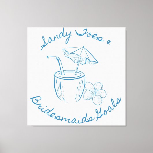 Sandy Toe & Bridesmaids Goals Coastal Bachelorette Leinwanddruck (Vorderseite)