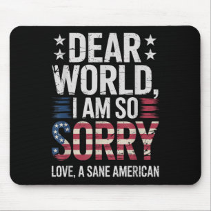 Sane Amerikaner Liebe Welt ich bin so Sorry Sane A Mousepad