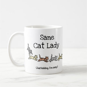Sane Cat Lady Kidding I'm Crazy - Funny Kaffeetasse