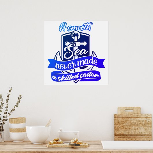 Sanfte Meere haben nie einen erfahrenen Segler gem Poster (Küche)