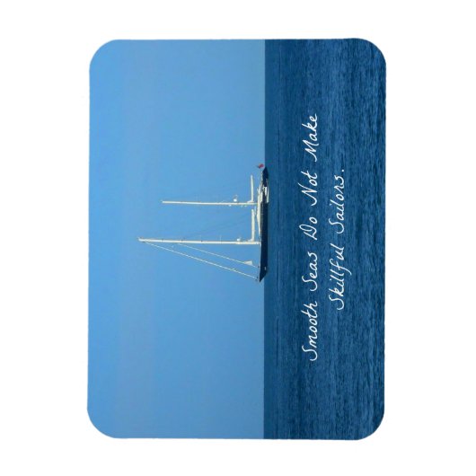 Sanfte Meere machen keine geschickten Seeleute (Sp Magnet (Vertikal)