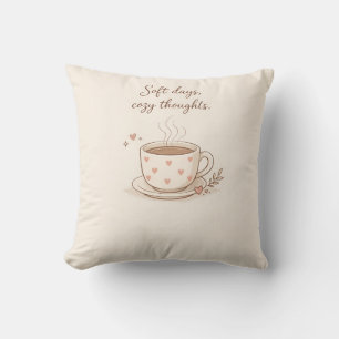 Sanfte Tage, gemütliche Gedanken - Süße Kaffeetass Kissen