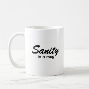 Sanität in einer Tasse Typografie Coffee Tasse