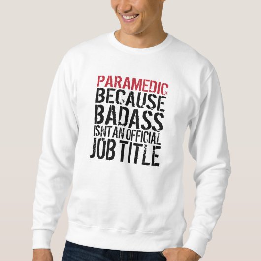 Sanitäter, weil Badass nicht eine Sweatshirt (Vorderseite)