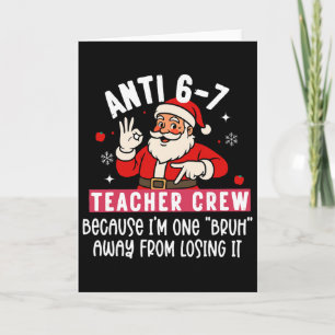 Santa Anti 6 7 Lehrer Crew Nr 67 Meme Weihnachten Karte