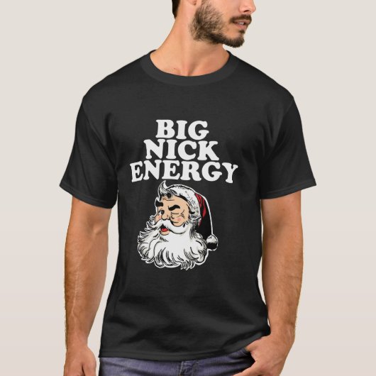 Santa Big Nick Energy T-Shirt (Vorderseite)