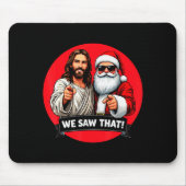 Santa Claus And Jesus Christ I Saw That Funny Chri Mousepad (Vorne)