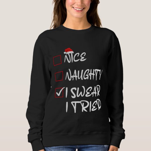 Santa Claus  Christmas Nice Naughty I Swear I Trie Sweatshirt (Vorderseite)