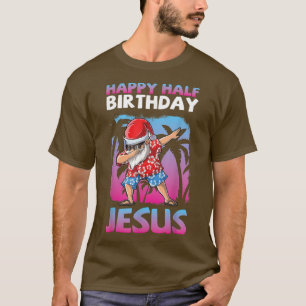 Santa Claus Dabbing Happy halber Geburtstag Jesus  T-Shirt