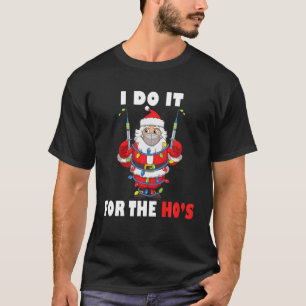 Santa Claus Ineigenate Christmas I Do It For Th T-Shirt