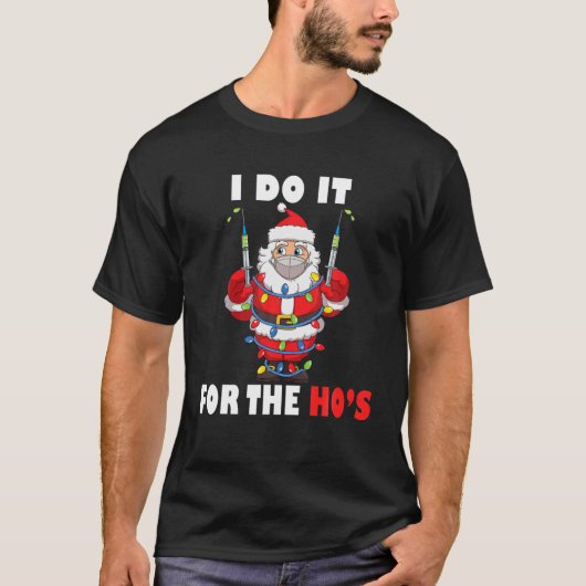 Santa Claus Ineigenate Christmas I Do It For Th T-Shirt (Vorderseite)
