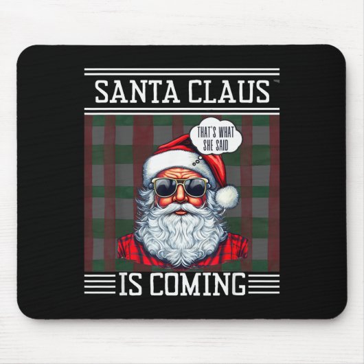 Santa Claus Is Coming That What She Said Christmas Mousepad (Vorne)