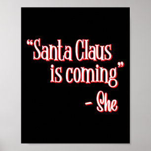 Santa Claus Is Coming That's What She Said Christm Poster