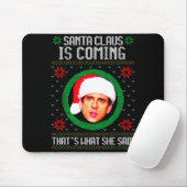 Santa Claus Is Coming That's What She Said  Mousepad (Mit Mouse)
