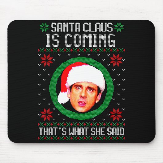 Santa Claus Is Coming That's What She Said  Mousepad (Vorne)
