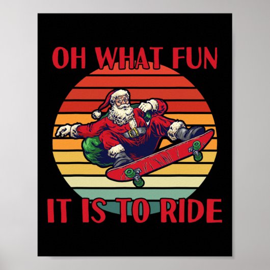 Santa Claus Skateboarding Christmas Oh What Fun Is Poster (Vorne)