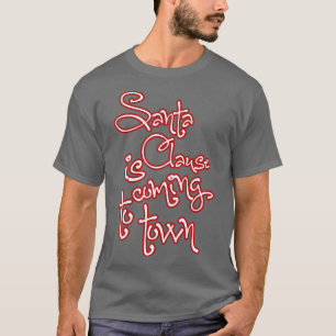 Santa Clause kommt in die Stadt T-Shirt