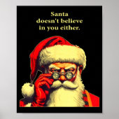 Santa Doesn't Believe In You Either Funny Christma Poster (Vorne)