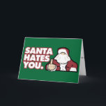 Santa hasst Sie Grußkarte Feiertagskarte<br><div class="desc">Dies ist für diejenigen,  die das Gefühl haben,  dass die Ferien vielleicht ein wenig zu feiern sind.  Oder wie ein gutes subversives Lachen.</div>