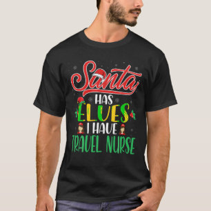 Santa hat Elfen habe ich Reisen Krankenschwester E T-Shirt