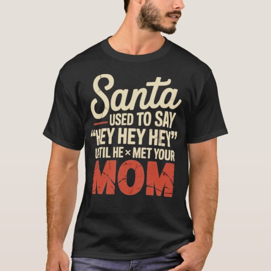 Santa hat gesagt, Hey, T-Shirt (Vorderseite)