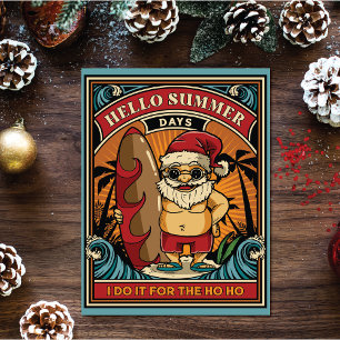 Santa Hello Summer Days I Do it for Ho Ho Feiertagskarte