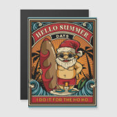 Santa Hello Summer Days I Do it for Ho Ho Magnetkarte (Vorne/Hinten)