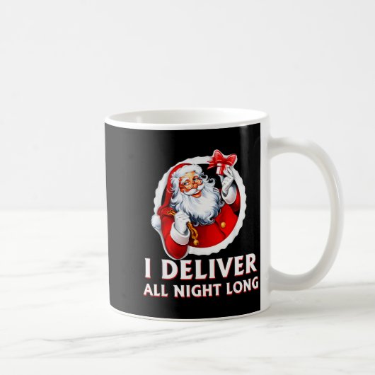 Santa I Deliver All Night Long Funny Christmas Gif Kaffeetasse (Rechts)