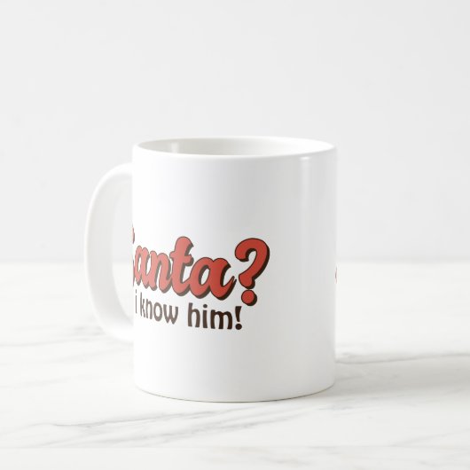 Santa I kenne ihn Funny Weihnachten Kaffeetasse (Vorderseite Links)