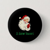 Santa I Saw That Funny Christmas Santa's Watching Button (Vorderseite)