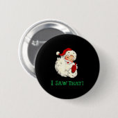 Santa I Saw That Funny Christmas Santa's Watching Button (Vorne & Hinten)