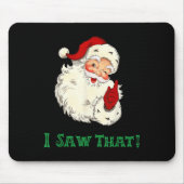 Santa I Saw That Funny Christmas Santa's Watching  Mousepad (Vorne)